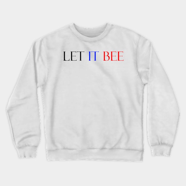 Let it bee Crewneck Sweatshirt by FranciscoCapelo